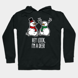 Hey look I'm a Deer Christmas snowman Reindeer Hoodie